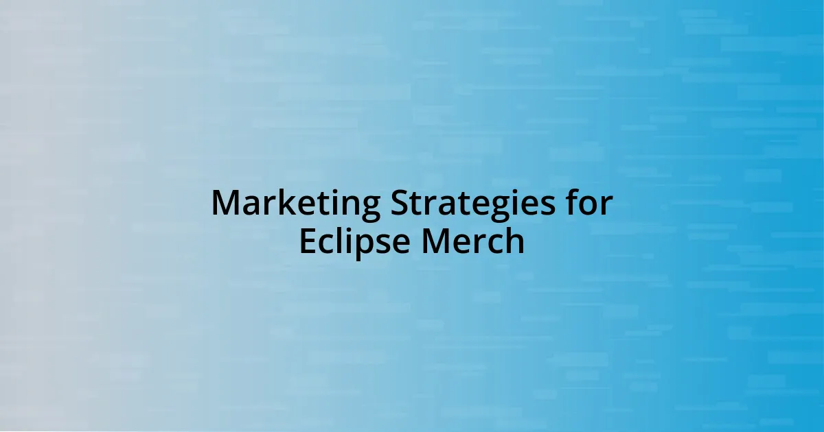 Marketing Strategies for Eclipse Merch