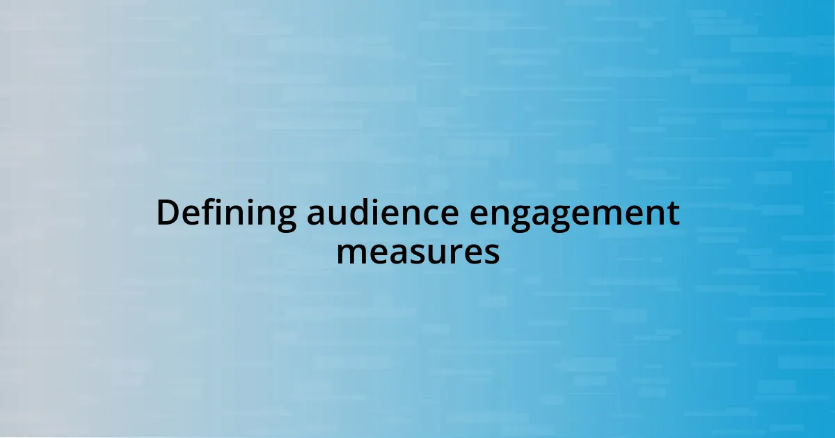 Defining audience engagement measures