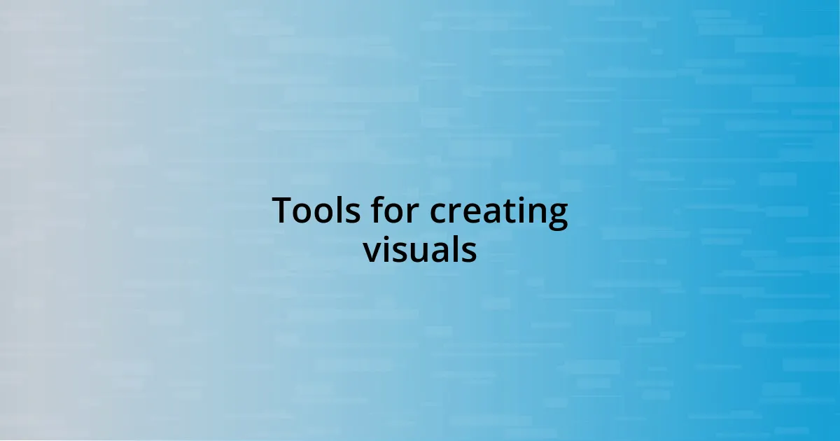 Tools for creating visuals