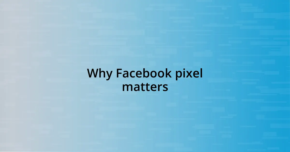 Why Facebook pixel matters