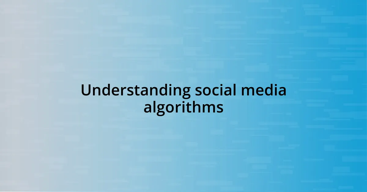 Understanding social media algorithms