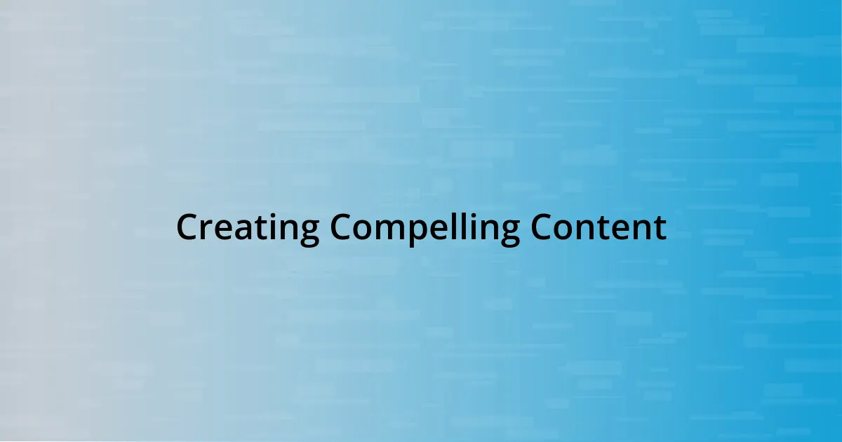 Creating Compelling Content