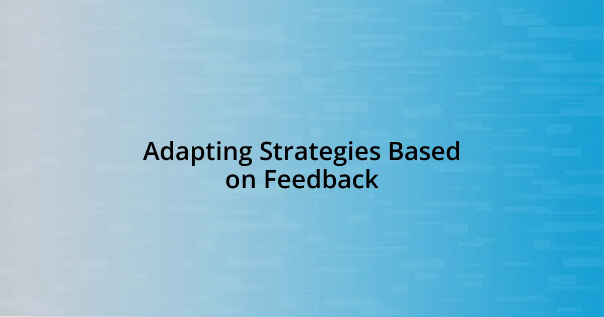 Adapting Strategies Based on Feedback