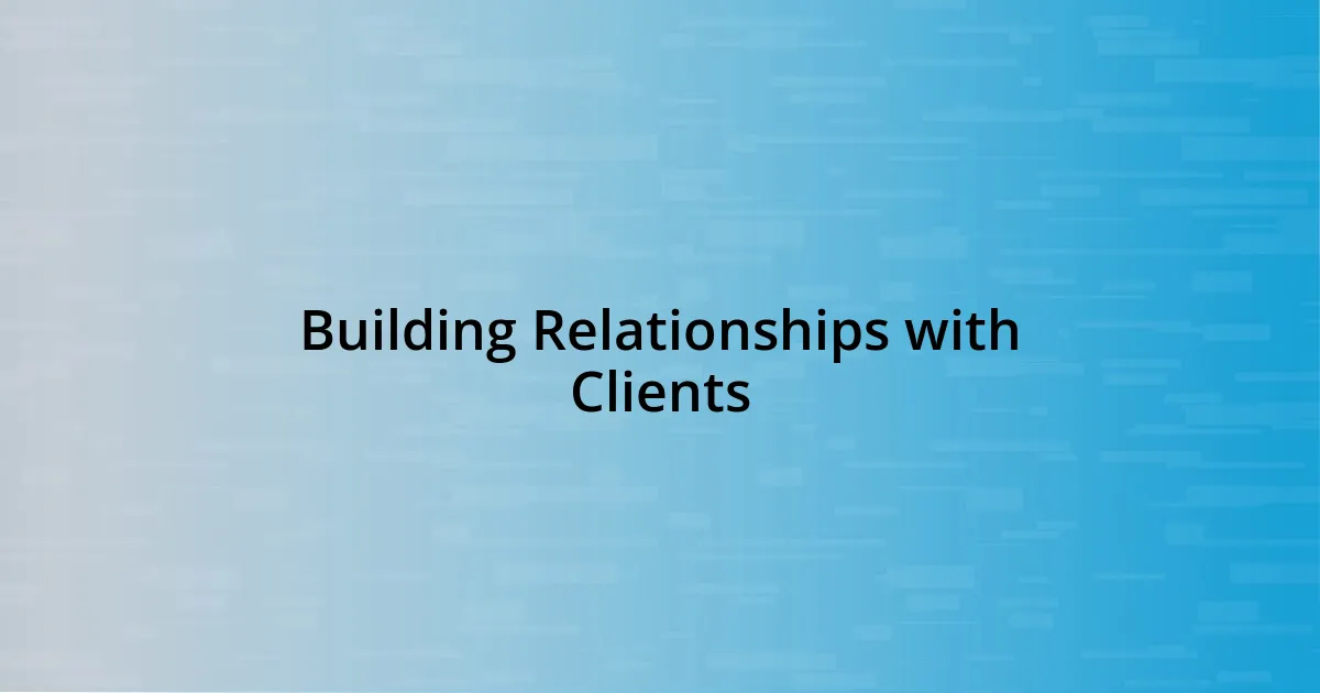 Building Relationships with Clients