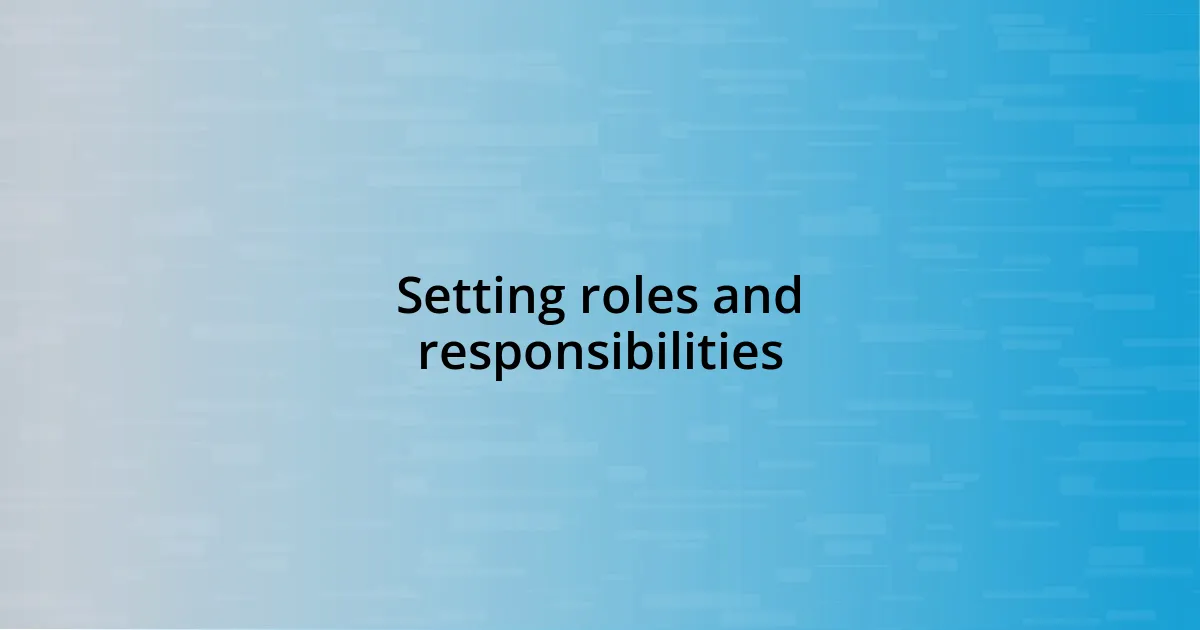 Setting roles and responsibilities