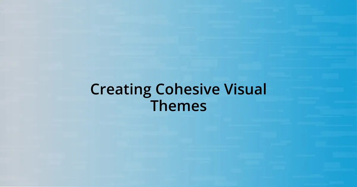 Creating Cohesive Visual Themes