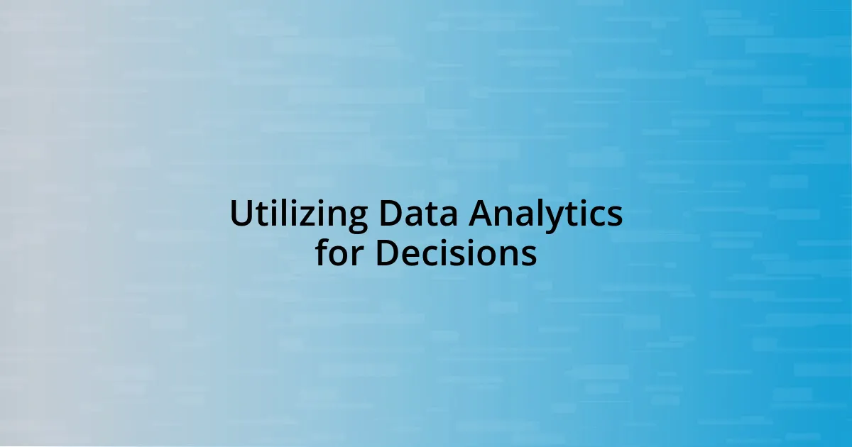 Utilizing Data Analytics for Decisions