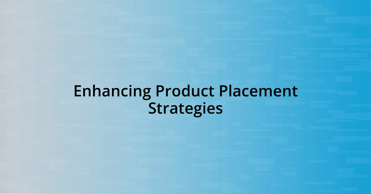 Enhancing Product Placement Strategies