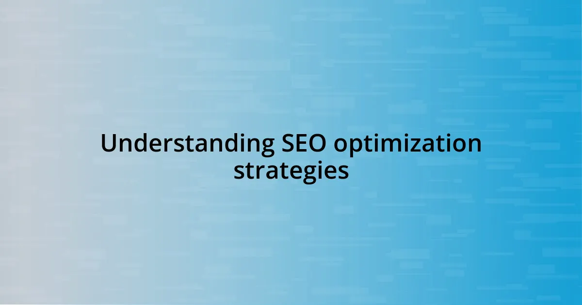 Understanding SEO optimization strategies