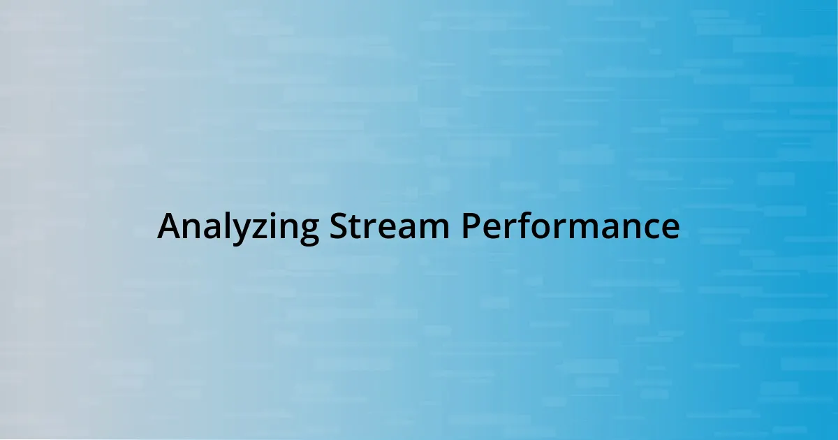 Analyzing Stream Performance