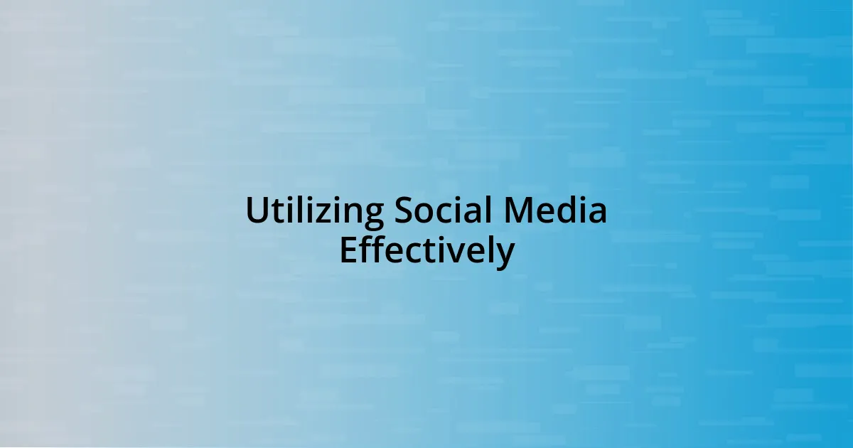 Utilizing Social Media Effectively