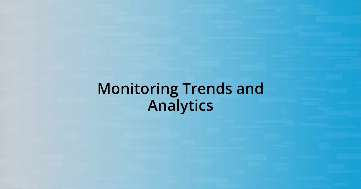 Monitoring Trends and Analytics